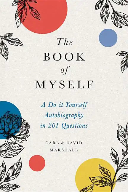 The Book of Myself: A Do-It-Yourself Autobiography in 201 Questions - Hardcover