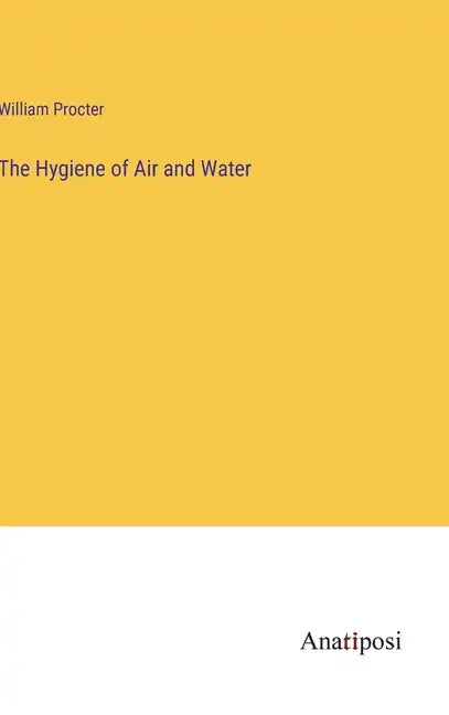 The Hygiene of Air and Water - Hardcover