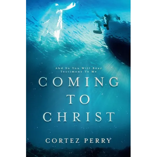 Coming To Christ: And So You Will Bear Testimony To Me - Paperback