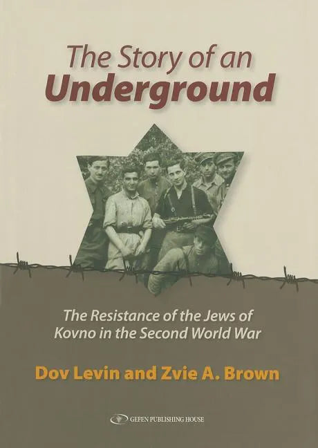 The Story of an Underground: The Resistance of the Jews of Kovno in the Second World War - Hardcover