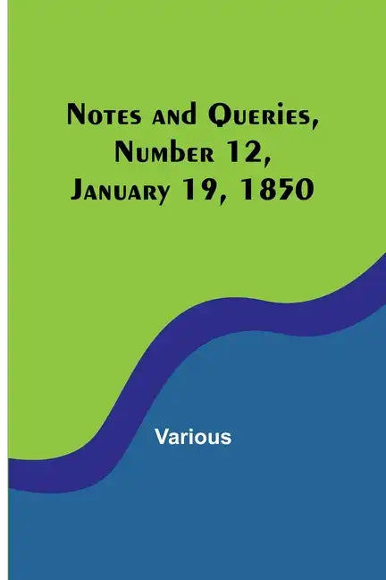 Notes and Queries, Number 12, January 19, 1850 - Paperback