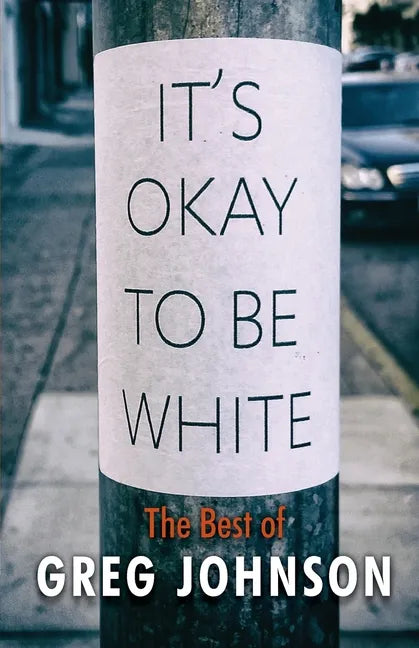 It's Okay to Be White: The Best of Greg Johnson - Paperback
