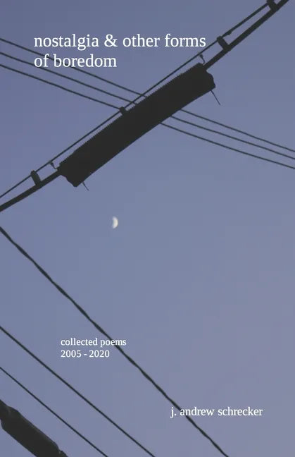 nostalgia & other forms of boredom: collected poems (2005-2020) - Paperback