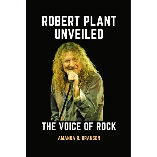 Robert Plant Unveiled: The Voice of Rock - Paperback