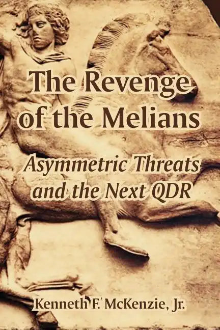 The Revenge of the Melians: Asymmetric Threats and the Next QDR - Paperback