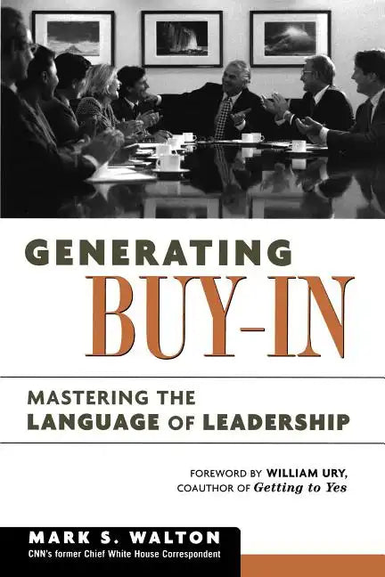 Generating Buy-In: Mastering the Language of Leadership - Paperback