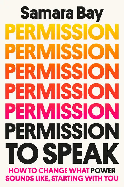 Permission to Speak: How to Change What Power Sounds Like, Starting with You - Hardcover