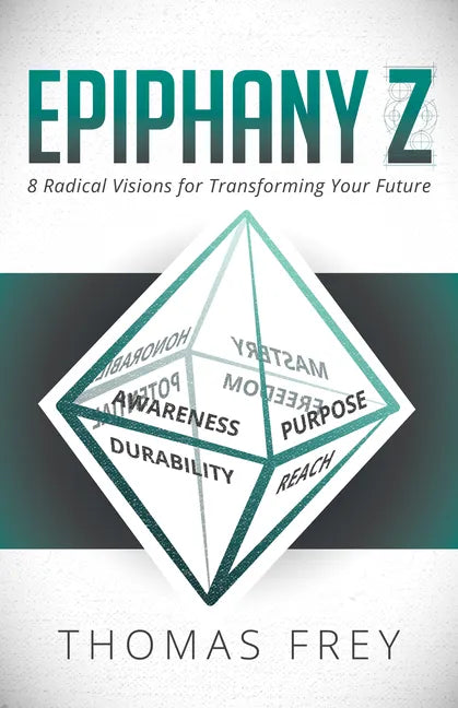 Epiphany Z: Eight Radical Visions for Transforming Your Future - Paperback