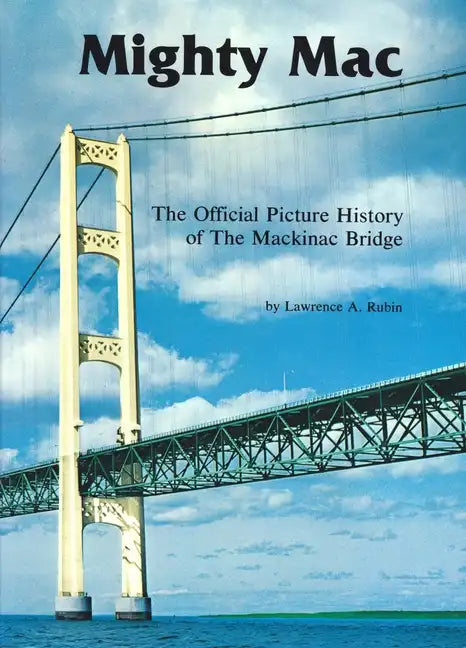 Mighty Mac: The Official Picture History of the Mackinac Bridge - Paperback