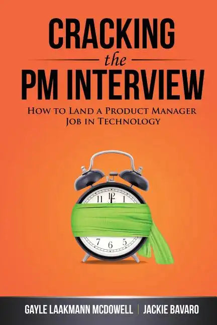 Cracking the PM Interview: How to Land a Product Manager Job in Technology - Paperback