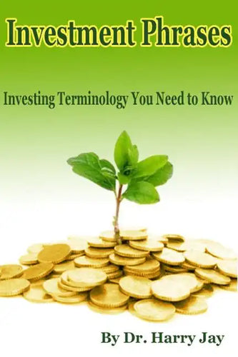 Investment Phrases: Investing Terminology You Need to Know - Paperback