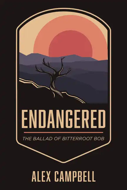 Endangered: The Ballad of Bitterroot Bob - Paperback