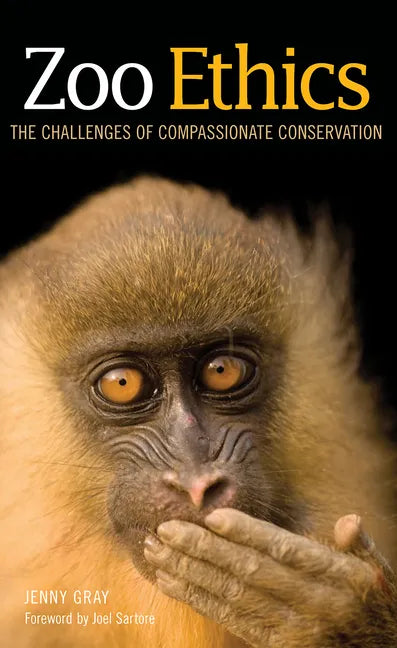 Zoo Ethics: The Challenges of Compassionate Conservation - Hardcover