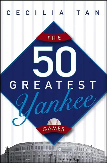 The 50 Greatest Yankee Games - Paperback