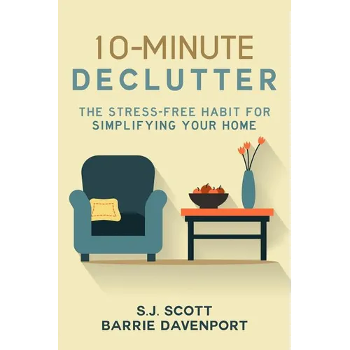 10-Minute Declutter: The Stress-Free Habit for Simplifying Your Home - Paperback