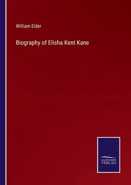 Biography of Elisha Kent Kane - Paperback