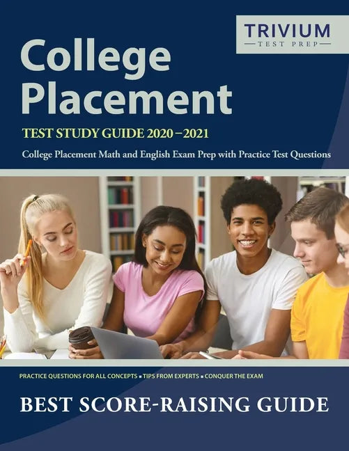 College Placement Test Study Guide 2020-2021: College Placement Math and English Exam Prep with Practice Test Questions by Trivium College Placement E - Paperback