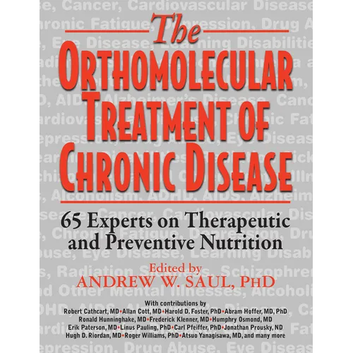 Orthomolecular Treatment of Chronic Disease: 65 Experts on Therapeutic and Preventive Nutrition - Paperback