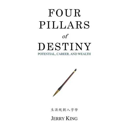 Four Pillars of Destiny: Potential, Career, and Wealth - Paperback