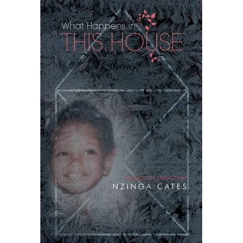 What Happens in This House: A Memoir of Strength - Paperback