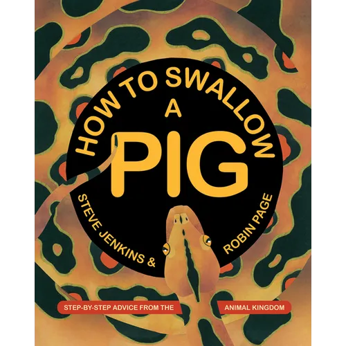 How to Swallow a Pig: Step-By-Step Advice from the Animal Kingdom - Paperback