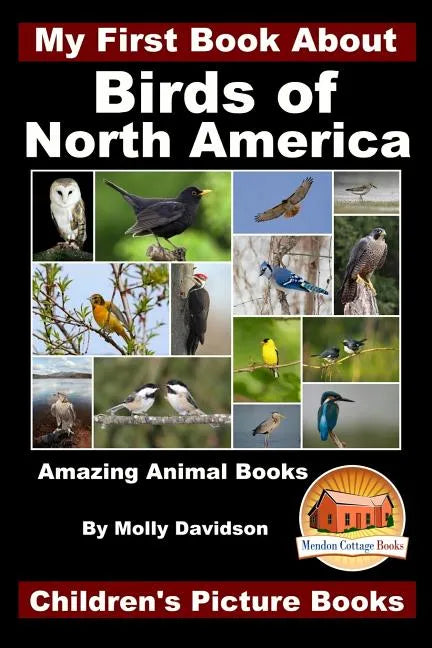 My First Book About the Birds of North America - Amazing Animal Books - Children's Picture Books - Paperback