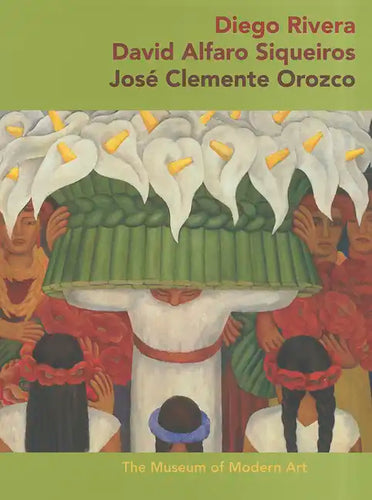 Diego Rivera, David Alfaro Siqueiros, Jose Clemente Orozco - Paperback