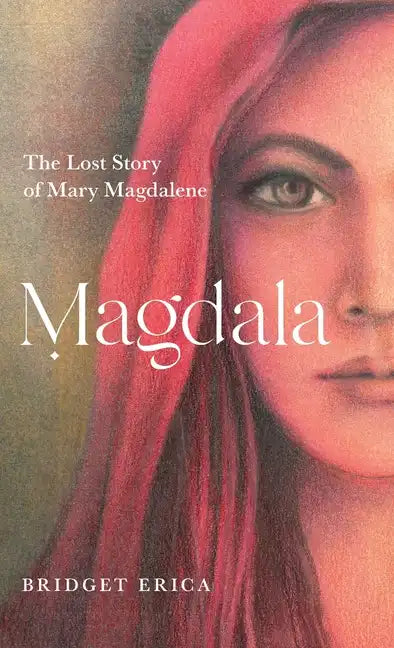 Magdala: The Lost Story of Mary Magdalene - Hardcover