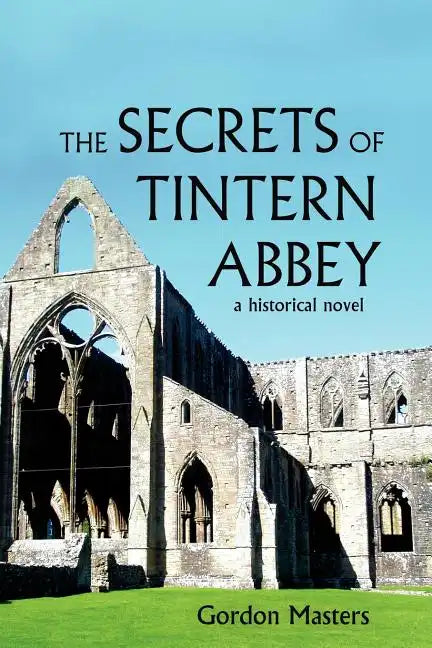 The Secrets of Tintern Abbey: A Historical Novel - Paperback