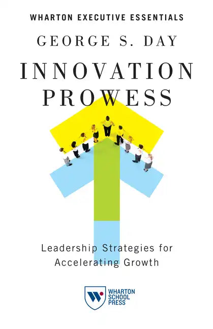 Innovation Prowess: Leadership Strategies for Accelerating Growth - Paperback