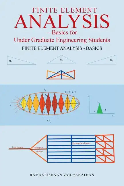 Finite Element Analysis: Basics for Undergraduate Engineering Students - Paperback