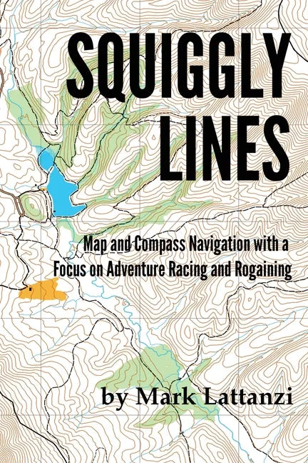 Squiggly Lines: Map and Compass Navigation in Adventure Races and Rogaines - Paperback