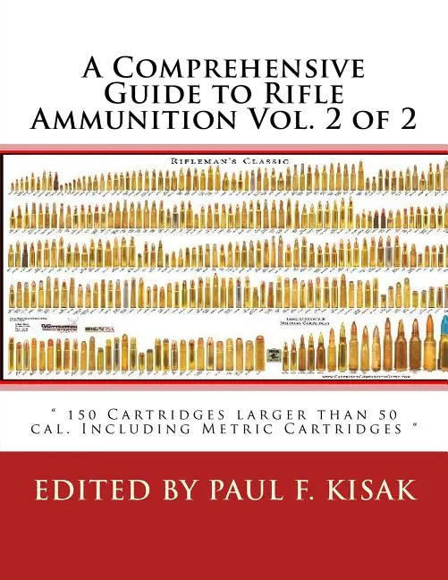 A Comprehensive Guide to Rifle Ammunition Vol. 2 of 2: 