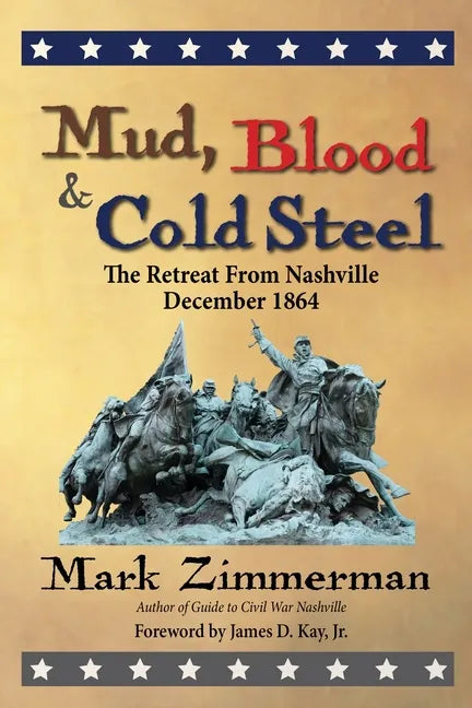Mud, Blood and Cold Steel: The Retreat from Nashville, December 1864 - Paperback