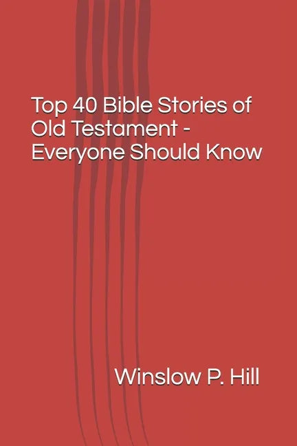 Top 40 Bible Stories of Old Testament - Everyone Should Know - Paperback