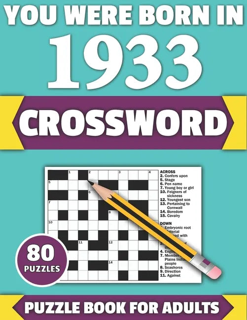 You Were Born In 1933: Crossword: Enjoy Your Holiday And Travel Time With Large Print 80 Crossword Puzzles And Solutions Who Were Born In 193 - Paperback
