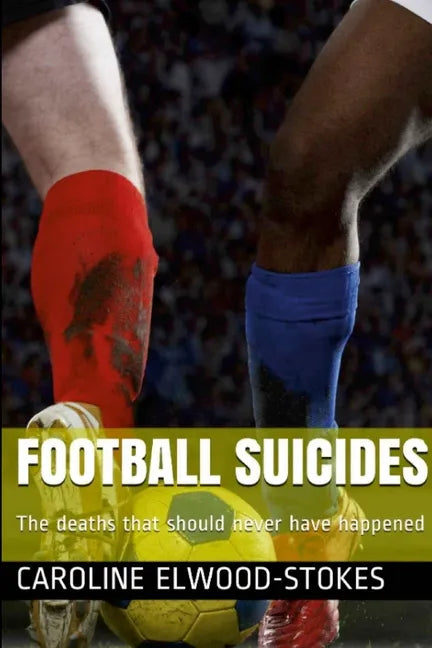 FOOTBALL SUICIDES The deaths that should never have happened - Paperback