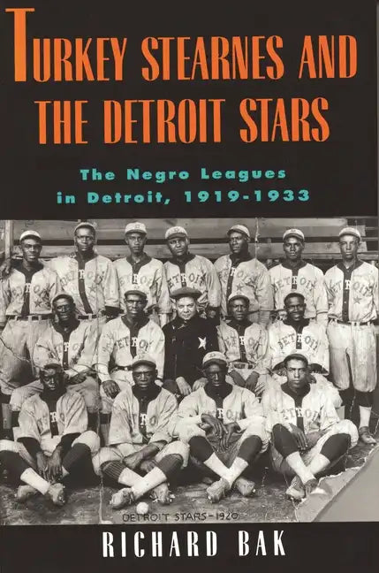 Turkey Stearnes and the Detroit Stars: he Negro Leagues in Detroit, 1919-1933 - Paperback
