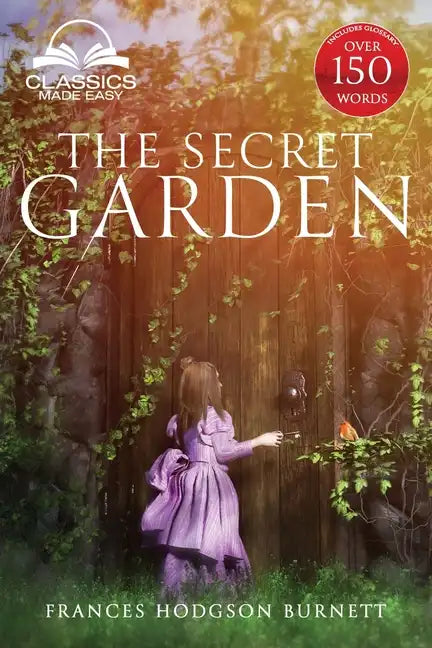 The Secret Garden (Classics Made Easy): Unabridged, with Glossary, Historic Orientation, Character, and Location Guide - Paperback