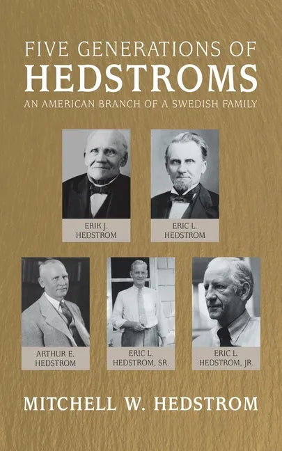 Five Generations of Hedstroms: An American Branch of a Swedish Family - Paperback