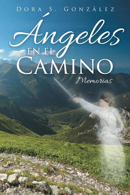 Ángeles en el Camino: Memorias - Paperback