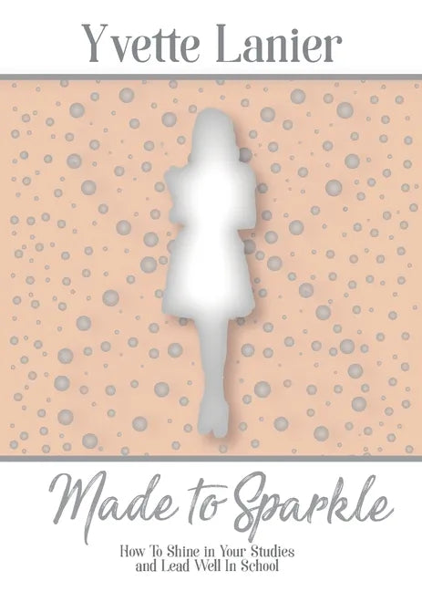 Made to Sparkle: How to Shine In Your Studies and Lead Well in School - Paperback