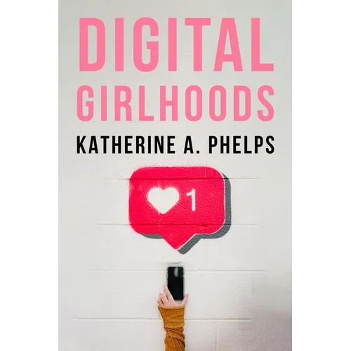 Digital Girlhoods - Hardcover