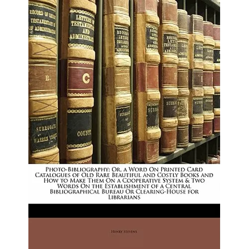 Photo-Bibliography: Or, a Word on Printed Card Catalogues of Old Rare Beautiful and Costly Books and How to Make Them on a Cooperative Sys - Paperback