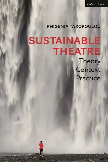 Sustainable Theatre: Theory, Context, Practice - Hardcover