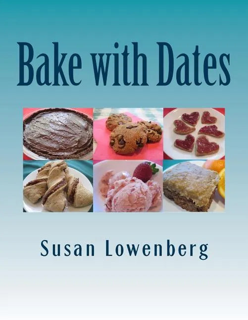 Bake with Dates: Natural, Healthy, Vegan Recipes Made without Sugar - Paperback