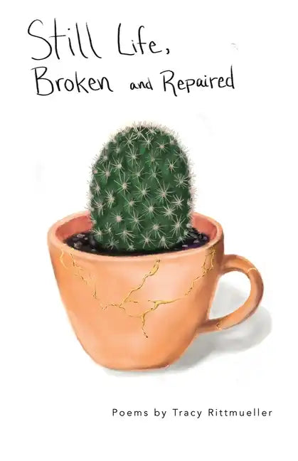Still Life, Broken and Repaired: Poems - Paperback
