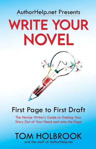 Write Your Novel: First Page to First Draft - Paperback