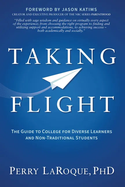 Taking Flight: The Guide to College for Diverse Learners and Non-Traditional Students - Paperback
