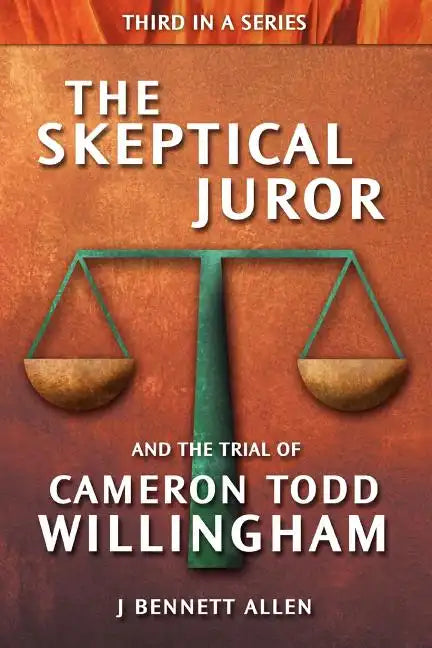 The Skeptical Juror and the Trial of Cameron Todd Willingham - Paperback